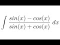 Integral of (sin(x) - cos(x))/(sin(x) + cos(x)) (substitution)