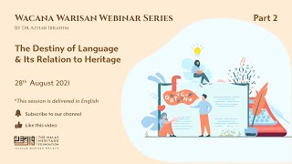 WACANA WARISAN SERIES #08 – “THE DESTINY OF LANGUAGE AND ITS RELATION TO HERITAGE” - Part 2