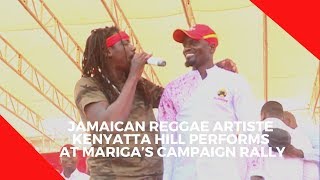 Jamaican reggae artiste Kenyatta Hill performs at Mariga’s campaign rally