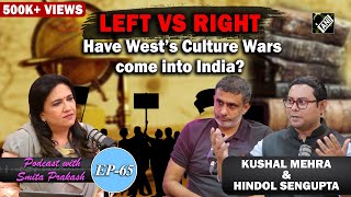 EP-65 | India’s unique ideological/political spectrum explained by Kushal Mehra & Hindol Sengupta