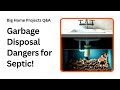 How Garbage Disposals Can Ruin Your Septic Tank Fast