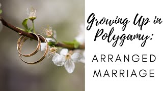 Growing Up in Polygamy: Arranged Marriage