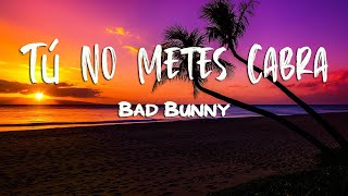 Bad Bunny - Tú No Metes Cabra (Letra/Lyrics)