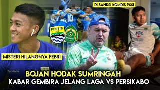 HODAK SUMRINGAH‼️Kabar Gembira Jelang Vs Persikabo🔥Kena Sanksi lagi‼️Misteri Hilangnya Febri