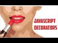 JavaScript Decorators ( Understanding Class and Property Descriptor Decorators )