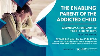 HHCI Webinars – The Enabling Parent of the Addicted Child