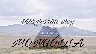 Világkörüli vlog 6.rész - MONGÓLIA