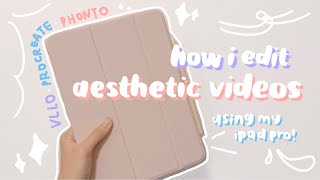 🌟 how i edit aesthetic videos using my ipad pro 📱💫 | handwritten text & animations! ✏️🏷