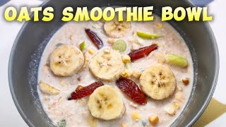 High Protein \u0026 Healthy Breakfast Oats Smoothie Bowl For Weight Loss | without Sugar