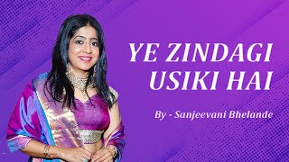 Ye Zindagi Usiki Hai | Anarkali | Lata Mangeshkar|  C. Ramchandra | Love Story | Sanjivani Bhelande