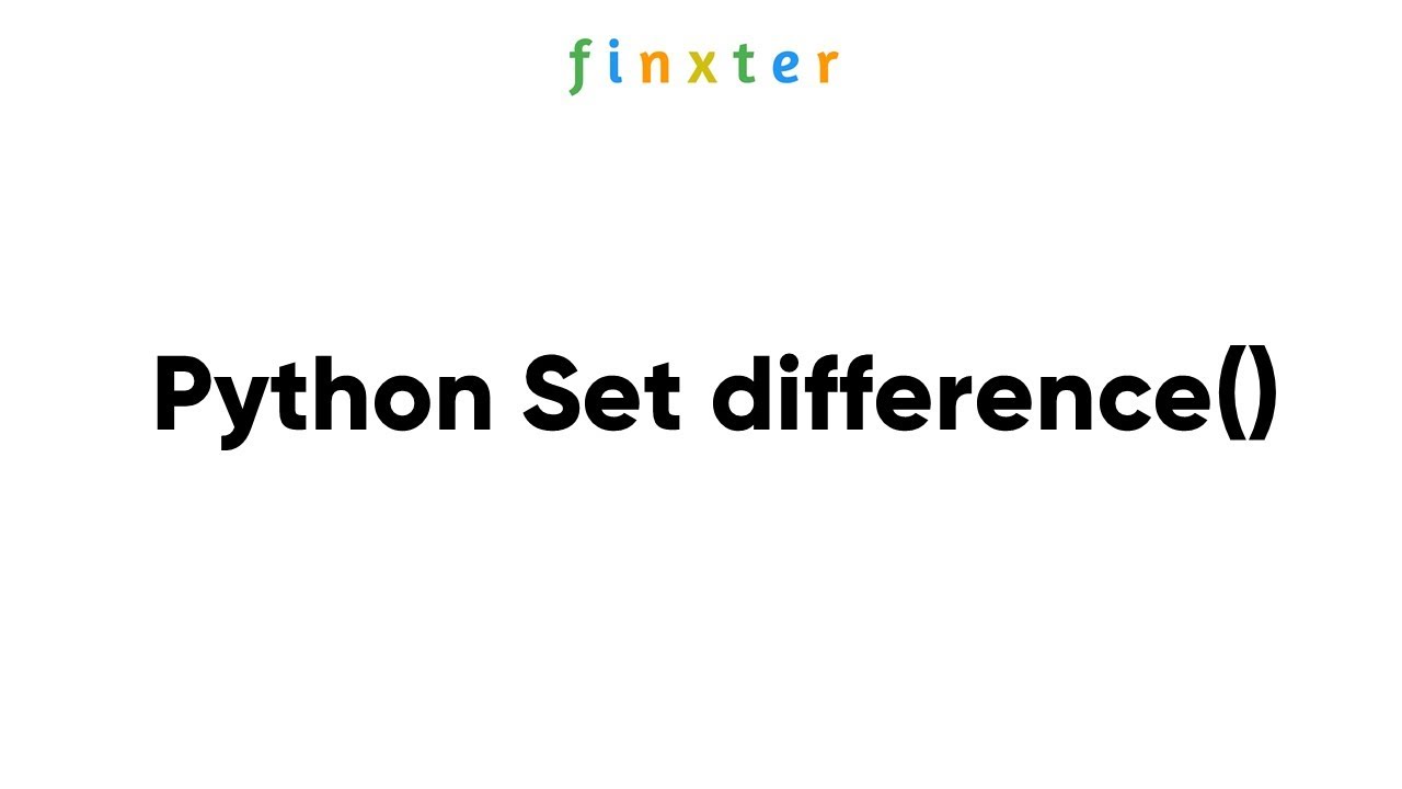 Python Set Difference() - Simple Explainer, Examples, Runtime ...