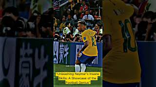 Unleashing Neymar's Insane Skills: A Showcase of the Football Genius