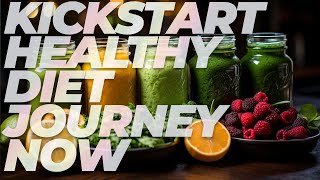 Unlock Your Ultimate Body Transformation: Kickstart Your Healthy Diet Journey Now!