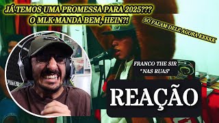 JÁ UMA PROMESSA EM 2025?!?! FRANCO, THE SIR - NAS RUAS [REAÇÃO]