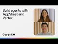 Build no-code intelligent Agents with AppSheet, Gemini, and Vertex AI