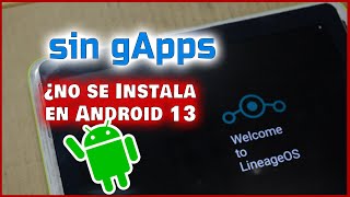😮 gApps NO SE INSTALA en Android 13 | Somos Android 👌