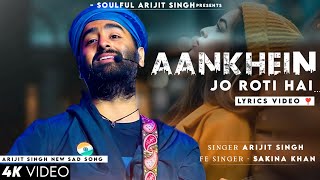 Aankhein Jo Roti Hai (Lyrics) Arijit Singh | Jennifer Winget | Sad Song | Love Shagun | Hairaani