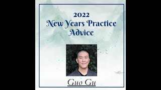 New Years Practice Advice 2022 - Guo Gu
