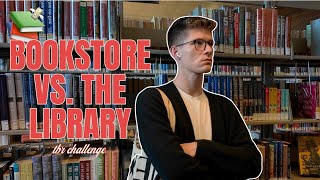 Bookstore vs The Library (TBR Challenge)