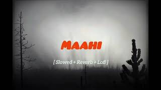Maahi Lofi🍃[ Slowed + Reverb ] ||Toshi & Sharib Sabri || Raaz 2
