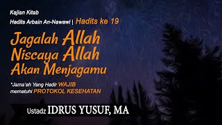 Jagalah Allah Niscaya Allah Akan Menjagamu | Hadits ke 19 | Ustadz Idrus yusuf, MA