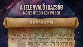 7 - Törvény és kegyelem | A Jelenvaló Igazság Mózes Ötödik Könyvében