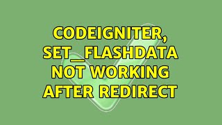 CodeIgniter, set_flashdata not working after redirect