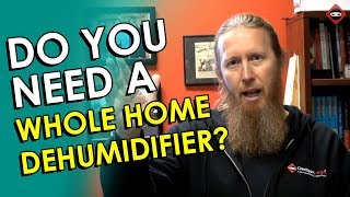 Do I Need a Whole Home Dehumidifier?