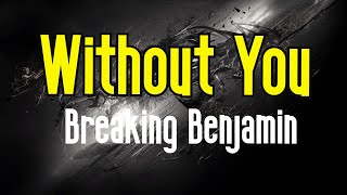 Without You (KARAOKE) | Breaking Benjamin