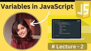 Variables in JavaScript - Lecture2 | JavaScript Tutorial in Hindi