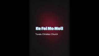 Tuvalu Hymm🌴KE FAI MO MOLI By Tuvalu Christian Church Henderson (Official Audio)