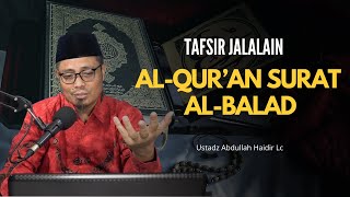 Tafsir Jalalain : Al-Qur'an Surat Al-Balad [90] | Ustadz Abdullah Haidir, Lc