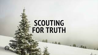 Scouting For Truth | Our Daily Bread | Daily Devotional