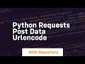 python requests post data urlencode