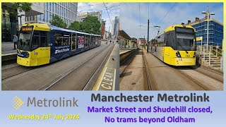 Manchester Metrolink on Wednesday 24th July 2024 - 1CC closure and trams terminate at Oldham Mumps