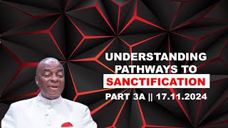 Understanding Pathways to sanctification (Prt 3A) 17.11.2024 || Bishop David Oyedepo