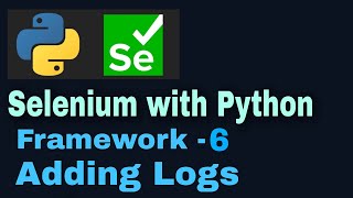 Selenium with Python hybrid framework Tutorial 6 : Adding Logs