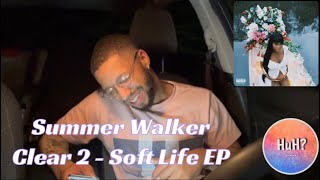 Summer Walker - Clear 2 - Soft Life EP FULL Review / Reaction