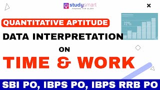 Data Interpretation Time and Work for SBI PO IBPS PO IBPS RRB PO