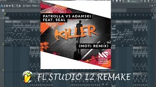 Patrolla vs Adamski - Killer ft.Seal (MOTi Remix) (Edra Ghifarri Remake) FREE FLP DOWNLOAD