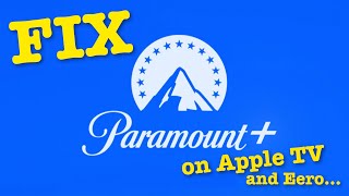 FIX Paramount Plus on Apple TV and Eero...