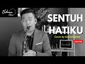 SENTUH HATIKU - LAGU ROHANI SAAT TEDUH | COVER BY GERSON LAUDE