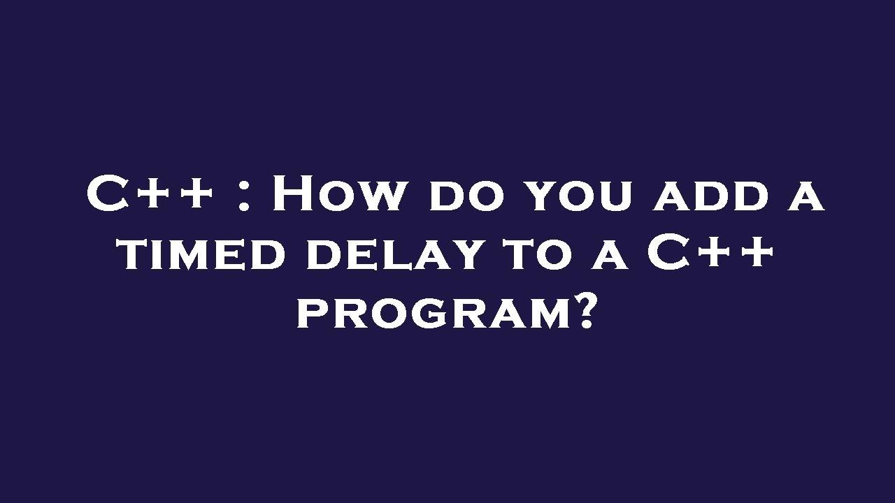 C How Do You Add A Timed Delay To A C Program Youtube