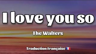 The Walters - " I love you so " (lyric)  |Tiktok song| [TRADUCTION FRANÇAISE 🇫🇷]