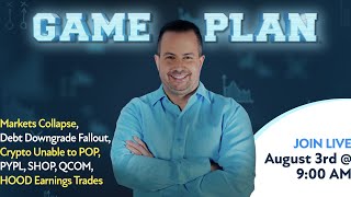Market Collapse, Debt Downgrade Fallout, Crypto Unable to POP, PYPL, SHOP, QCOM, HOOD Earning Trades
