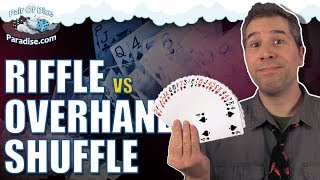 Riffle Shuffle or Overhand Shuffle? Which do you prefer, and why?