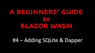 A Beginners' Guide to Blazor WebAssembly - Adding SQLite & Dapper