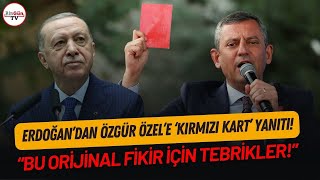 Erdoğan'dan Özgür Özel'e 'kırmızı kart' yanıtı: \