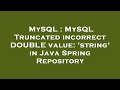 MySQL : MySQL Truncated incorrect DOUBLE value: 'string' in Java Spring Repository