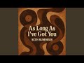 As Long As I’ve Got You